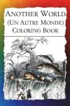 Book cover for Another World (Un Autre Monde) Coloring Book