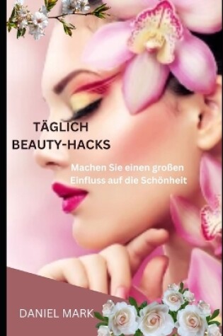 Cover of Tägliche Beauty-Hacks