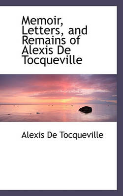 Book cover for Memoir, Letters, and Remains of Alexis de Tocqueville