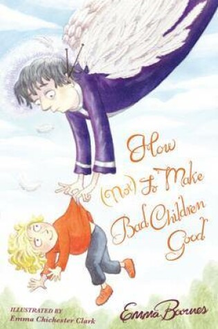 Cover of How (Not) to Make Bad Children Good