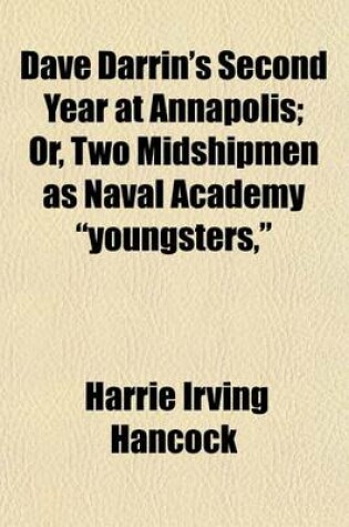 Cover of Dave Darrin's Second Year at Annapolis; Or, Two Midshipmen as Naval Academy "Youngsters,"