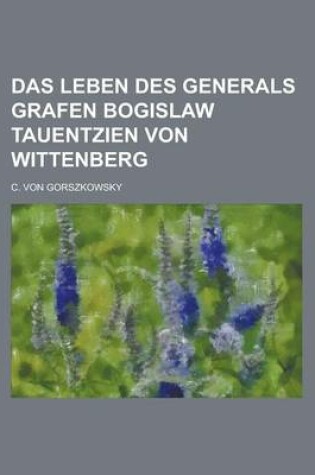 Cover of Das Leben Des Generals Grafen Bogislaw Tauentzien Von Wittenberg