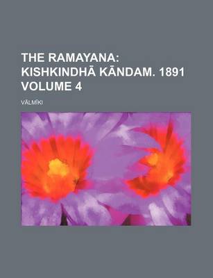 Book cover for The Ramayana Volume 4; Kishkindh K Ndam. 1891