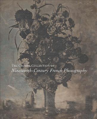 Cover of The Cromer Collection of Nineteenth-Century French Photography