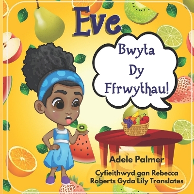 Cover of Eve Bwyta Dy Ffrwythau!