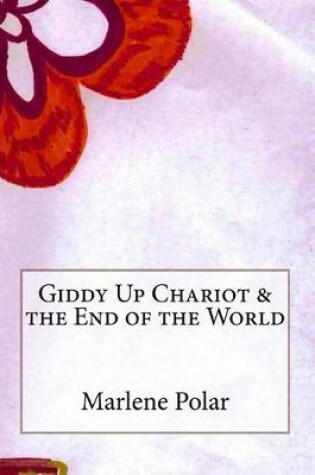 Cover of Giddy Up Chariot & the End of the World
