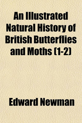 Book cover for An Illustrated Natural History of British Butterflies and Moths (1-2)