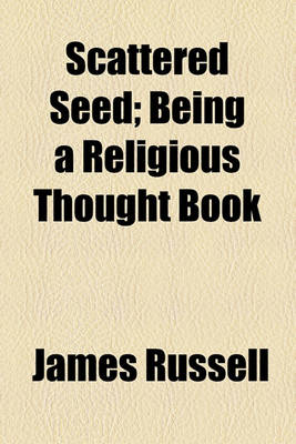 Book cover for Scattered Seed; Being a Religious Thought Book