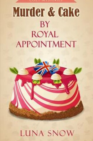 Cover of Murder and cake - By Royal Appointment