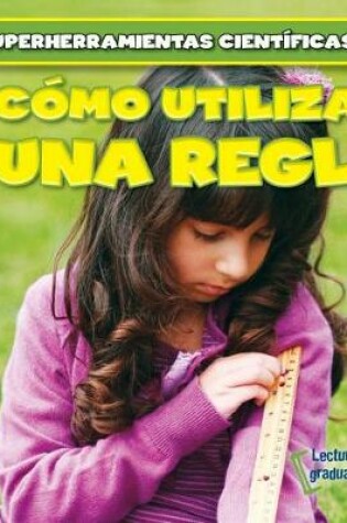 Cover of Cómo Utilizar Una Regla (Using a Ruler)