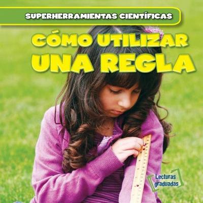 Cover of Cómo Utilizar Una Regla (Using a Ruler)