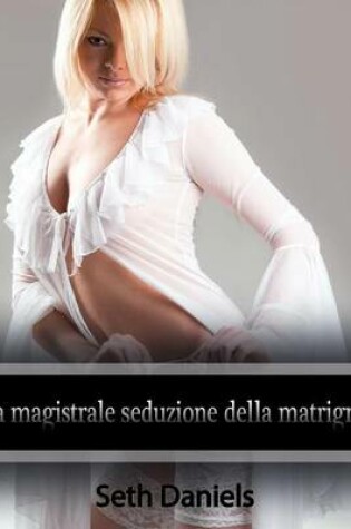 Cover of La Magistrale Seduzione Della Matrigna