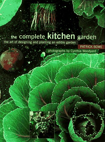 Book cover for The Complete Kitchen Garden: the Art of Designing and Planti