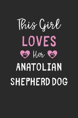 Book cover for This Girl Loves Her Anatolian Shepherd Dog