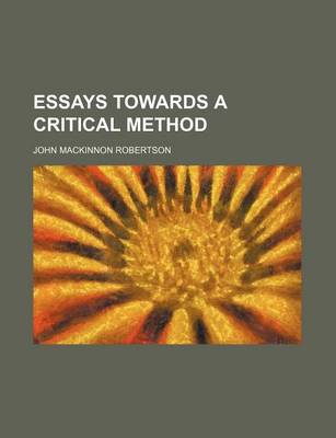 Book cover for Essays Towards a Critical Method