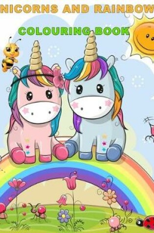 Cover of Unicorns and Rainbows Colouring Book