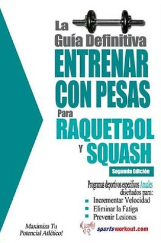 Cover of La Gu a Definitiva - Entrenar Con Pesas Para Raquetbol y Squash
