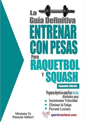 Book cover for La Gu a Definitiva - Entrenar Con Pesas Para Raquetbol y Squash