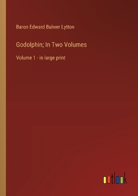 Book cover for Godolphin; In Two Volumes