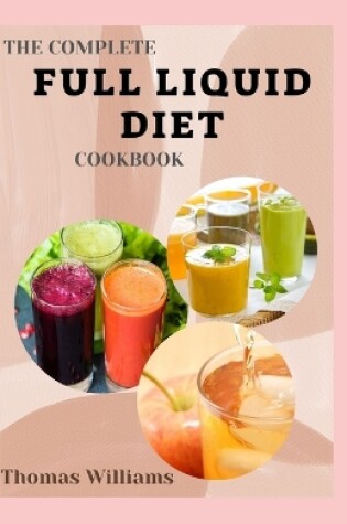 Cover of The Complete Full Liquid Diet Cookbook