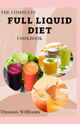 Book cover for The Complete Full Liquid Diet Cookbook