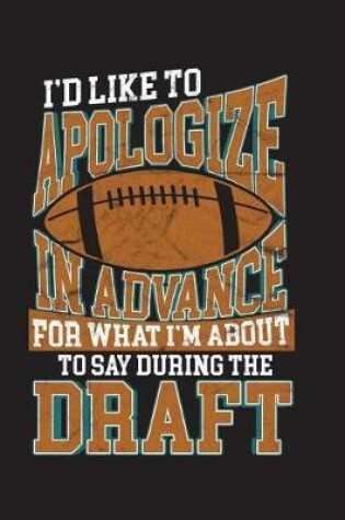 Cover of Apologize In Advance For What I'm About To Say During The Draft