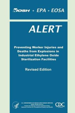 Cover of Preventing Worker Injuries and Deaths from Explosions in Industrial Ethylene Oxide Sterilization Facilities