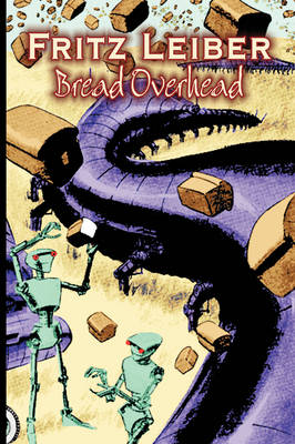 Book cover for Bread Overhead by Fritz Leiber, Science Fiction, Fantasy, Horror