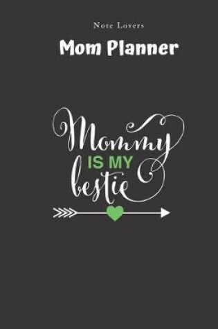 Cover of Mommy Is My Bestie - Mom Planner