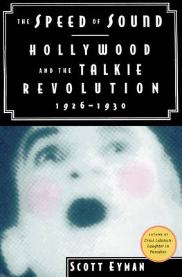 Book cover for The Speed of Sound: Hollywood and the Talkie Revolution 1926-30