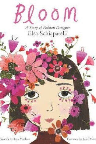 Cover of Bloom: A Story of Fashion Designer Elsa Schiaparelli