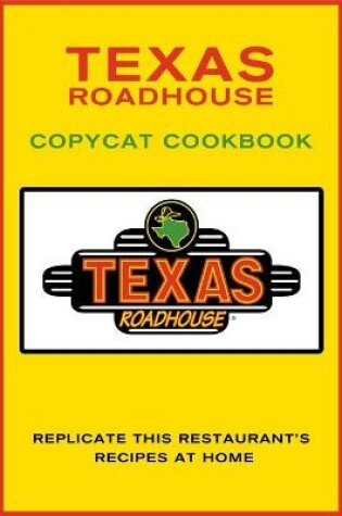 Cover of Texas Roadhouse Copycat Cookbook
