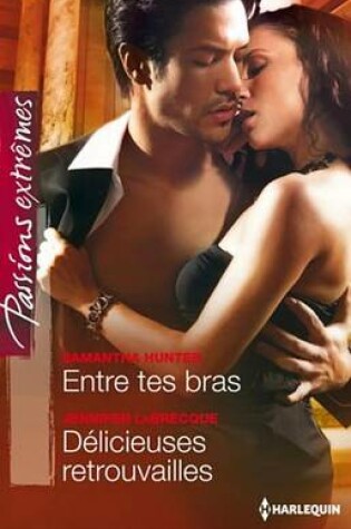 Cover of Entre Tes Bras - Delicieuses Retrouvailles
