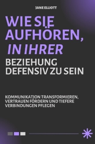 Cover of WIE SIE AUFHÖREN, IN IHRER BEZIEHUNG DEfensiv zu sein