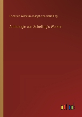 Book cover for Anthologie aus Schelling's Werken