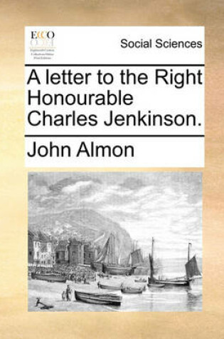 Cover of A letter to the Right Honourable Charles Jenkinson.