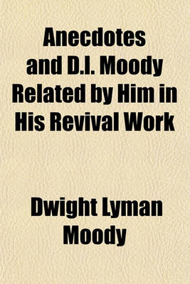 Book cover for Anecdotes and D.L. Moody Related by Him in His Revival Work