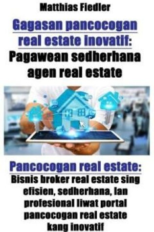 Cover of Gagasan Pancocogan Real Estate Inovatif: Pagawean Sedherhana Agen Real Estate: Pancocogan Real Estate