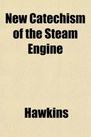Cover of New Catechism of the Steam Engine