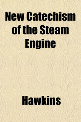 Book cover for New Catechism of the Steam Engine