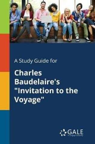 Cover of A Study Guide for Charles Baudelaire's Invitation to the Voyage