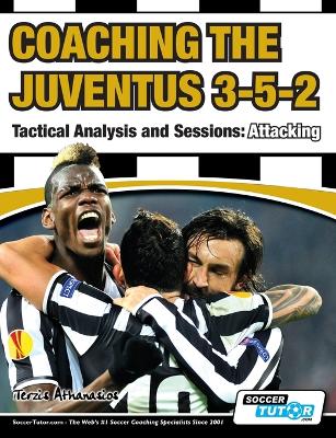 Book cover for Coaching the Juventus 3-5-2 - Tactical Analysis and Sessions