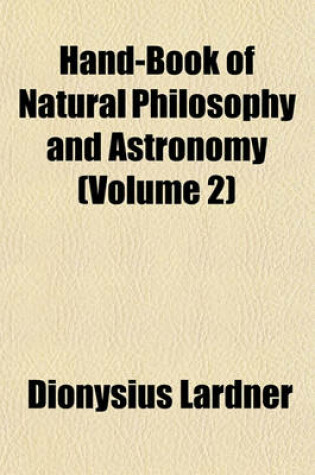 Cover of Hand-Book of Natural Philosophy and Astronomy (Volume 2)