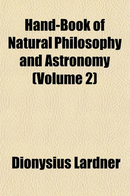 Book cover for Hand-Book of Natural Philosophy and Astronomy (Volume 2)