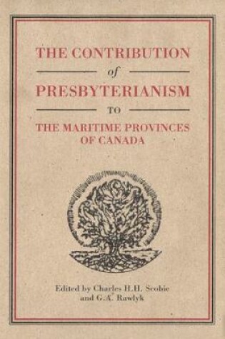 Cover of The Contribution of Presbyterianism to the Maritime Provinces of Canada