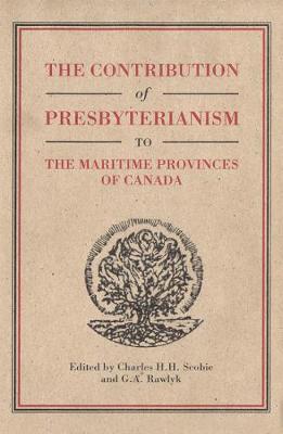 Book cover for The Contribution of Presbyterianism to the Maritime Provinces of Canada