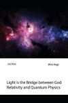 Book cover for Light is the Bridge between God, Relativity and Quantum Physics