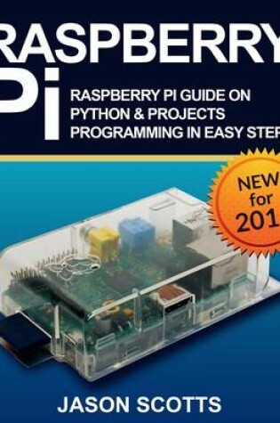 Cover of Raspberry Pi: Raspberry Pi Guide on Python & Projects Programming in Easy Steps