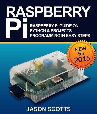 Book cover for Raspberry Pi: Raspberry Pi Guide on Python & Projects Programming in Easy Steps