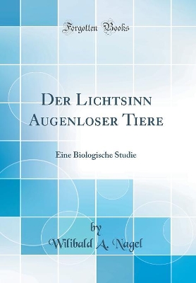 Book cover for Der Lichtsinn Augenloser Tiere: Eine Biologische Studie (Classic Reprint)